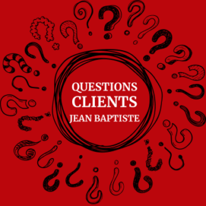 Questions Clients Jean Baptiste
